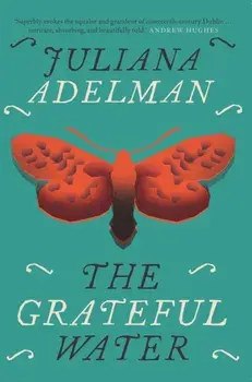 The Grateful Water, Paperback/Juliana Adelman