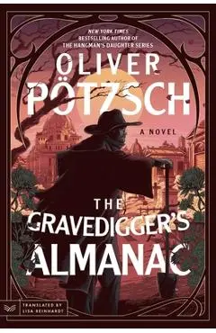 The Gravedigger's Almanac - Oliver Pötzsch
