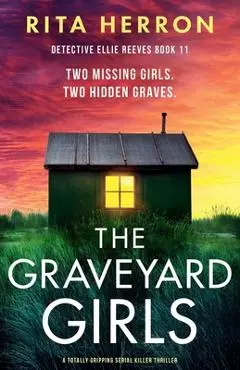 The Graveyard Girls: A totally gripping serial killer thriller - Rita Herron