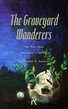 The Graveyard Wanderers: The Wise Ones and the Dead in Sweden, Paperback/Thomas K. Johnson