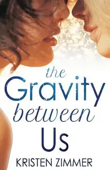 The Gravity Between Us, Paperback/Kristen Zimmer