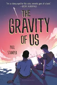 The Gravity of Us, Paperback/Phil Stamper