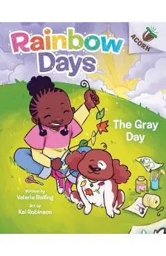 The Gray Day: An Acorn Book (Rainbow Days #1) - Valerie Bolling