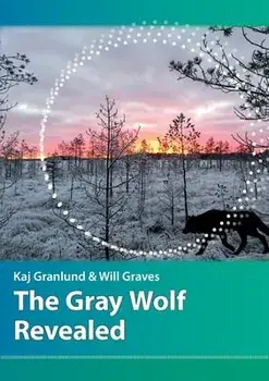 The Gray Wolf Revealed, Paperback/Kaj I. Granlund