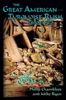 The Great American Turquoise Rush, 1890-1910, Softcover, Paperback/Philip Chambless
