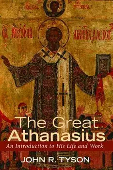 The Great Athanasius, Hardcover/John R. Tyson