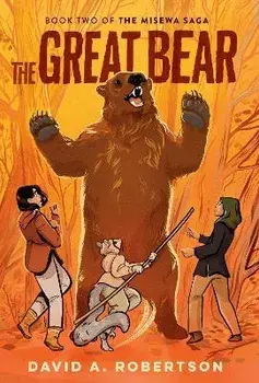 The Great Bear. The Misewa Saga, Book Two, Paperback/David A. Robertson