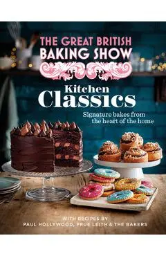 The Great British Bake Off: Kitchen Classics: The Official 2023 Great British Bake Off Book - The Bake Off Team