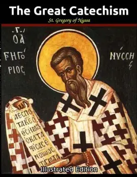 The Great Catechism: Illustrated, Paperback/St Gregory Of Nyssa