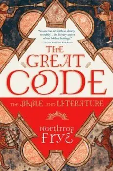 The Great Code the Bible and Literature, Paperback/Northrop Frye