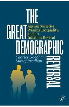 The Great Demographic Reversal: Ageing Societies, Waning Inequality, and an Inflation Revival - Charles Goodhart
