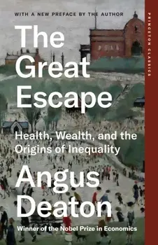 The Great Escape. Health, Wealth, and the Origins of Inequality, Paperback/Angus Deaton