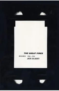 The Great Fires: Poems, 1982-1992 - Jack Gilbert