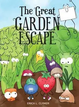 The Great Garden Escape, Hardcover/Erica L. Clymer