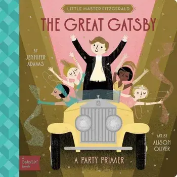 The Great Gatsby. A BabyLit Party Primer, Board book/Alison Oliver