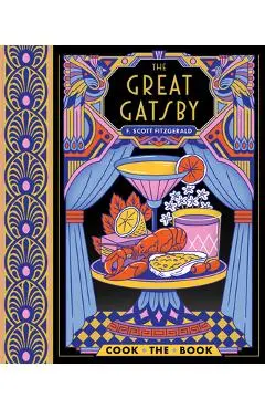 The Great Gatsby: The Complete Novel with 15 Recipes Inspired by the Roaring '20s - F. Scott Fitzgerald