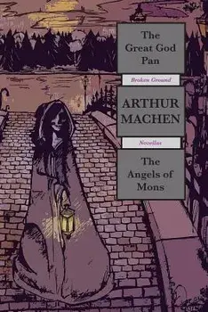 The Great God Pan: Broken Ground Novellas, Paperback/Arthur Machen