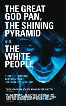The Great God Pan, The Shining Pyramid and The White People, Paperback/Arthur Machen