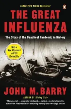 The Great Influenza: The Epic Story of the Deadliest Plague in History, Paperback/John M. Barry