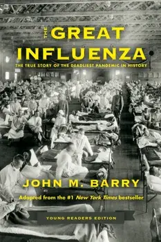 The Great Influenza. The True Story of the Deadliest Pandemic in History (Young Readers Edition), Hardback/John M. Barry