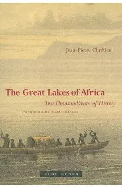 The Great Lakes of Africa: Two Thousand Years of History - Jean-pierre Chrétien