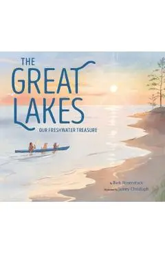 The Great Lakes: Our Freshwater Treasure - Barb Rosenstock