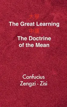 The Great Learning - The Doctrine of the Mean: Chinese-English Edition, Hardcover/***
