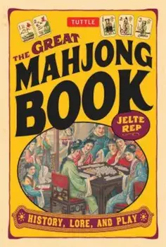 The Great Mahjong Book: History, Lore, and Play, Paperback/Jelte Rep