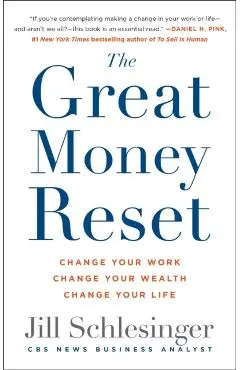 The Great Money Reset: Change Your Work, Change Your Wealth, Change Your Life - Jill Schlesinger