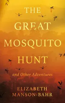 The Great Mosquito Hunt and Other Adventures, Paperback/Elizabeth Manson-Bahr