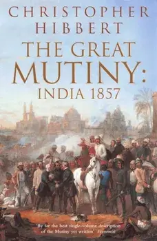 The Great Mutiny. India 1857, Paperback/Christopher Hibbert