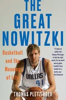 The Great Nowitzki. Basketball and the Meaning of Life, Paperback/Thomas Pletzinger