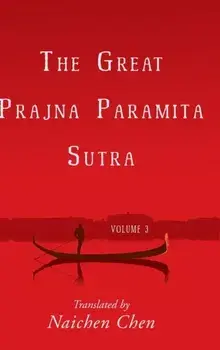 The Great Prajna Paramita Sutra, Volume 3, Hardcover/Naichen Chen