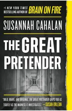 The Great Pretender: The Undercover Mission That Changed Our Understanding of Madness - Susannah Cahalan