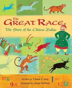 The Great Race: The Story of the Chinese Zodiac, Paperback/Dawn Casey