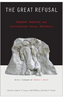 The Great Refusal: Herbert Marcuse and Contemporary Social Movements - Andrew Lamas