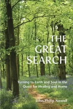 The Great Search. Turning to Earth and Soul in the Quest for Healing and Home, Paperback/John Philip Newell