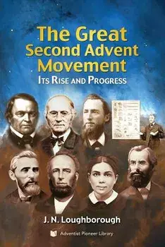 The Great Second Advent Movement: Its Rise and Progress, Paperback/J. N. Loughborough