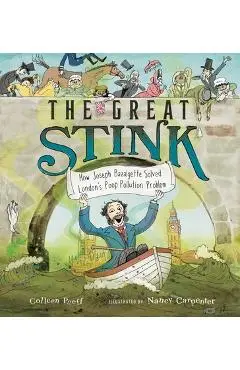 The Great Stink: How Joseph Bazalgette Solved London's Poop Pollution Problem - Colleen Paeff