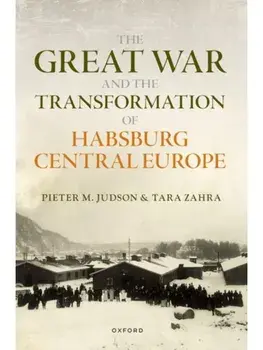 The Great War and the Transformation of Habsburg Central Europe, Hardback/***
