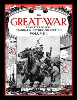 The Great War: Remastered WW1 Standard History Collection Volume 1, Paperback/Mark Bussler