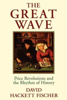 The Great Wave: Price Revolutions and the Rhythm of History, Paperback/David Hackett Fischer