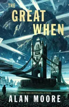 The Great When. A Long London Novel, Paperback/Alan Moore