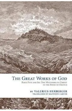 The Great Works of God: Exodus - Valerius Herberger