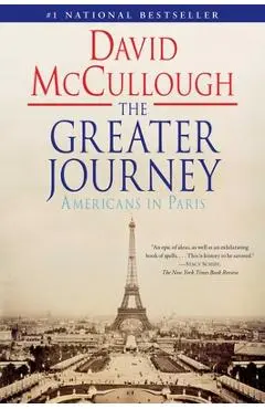 The Greater Journey: Americans in Paris - David Mccullough