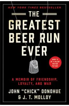 The Greatest Beer Run Ever: A Memoir of Friendship, Loyalty, and War - John Chick Donohue