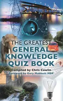 The Greatest General Knowledge Quiz Book, Paperback/Chris Cowlin