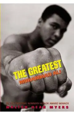 The Greatest: Muhammad Ali - Walter Dean Myers