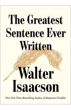 The Greatest Sentence Ever Written - Walter Isaacson