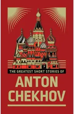 The Greatest Short Stories of Anton Chekhov - Anton Chekhov